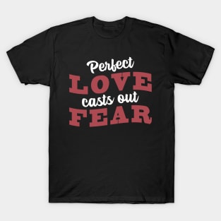 'Perfect Love Casts Out Fear' Love For Religion Shirt T-Shirt